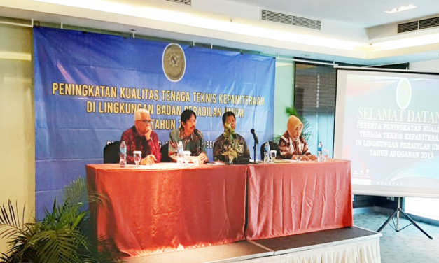 Peningkatan Kualitas Tenaga Teknis Kepaniteraan di Lingkungan Badan Peradilan Umum 16 – 18 Oktober 2019